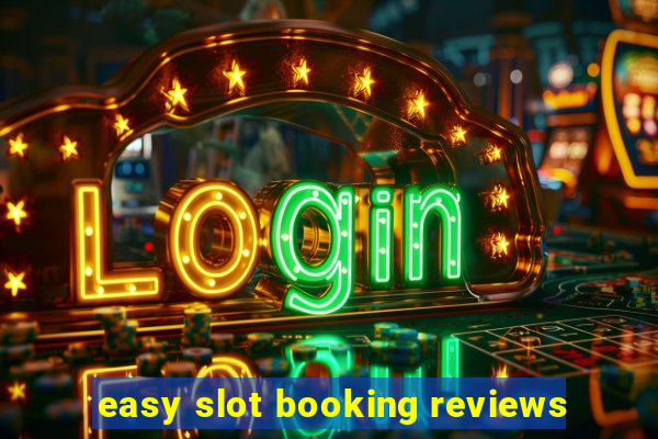 easy slot booking reviews