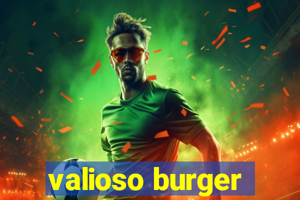 valioso burger