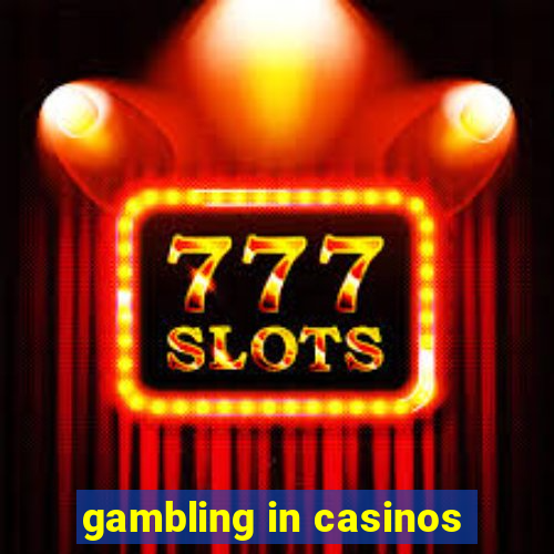 gambling in casinos