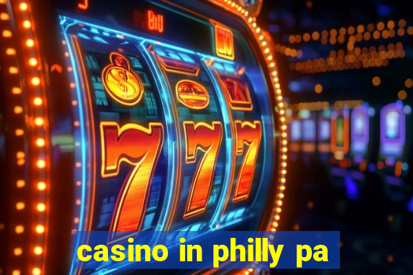 casino in philly pa