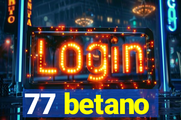 77 betano