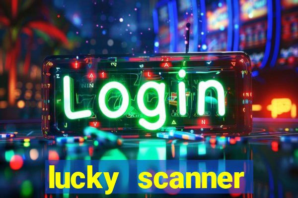 lucky scanner ganhar dinheiro