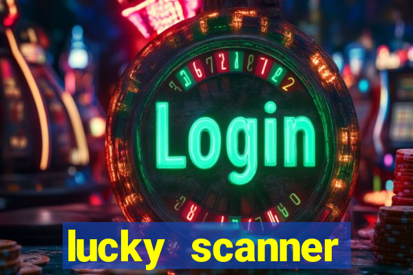 lucky scanner ganhar dinheiro