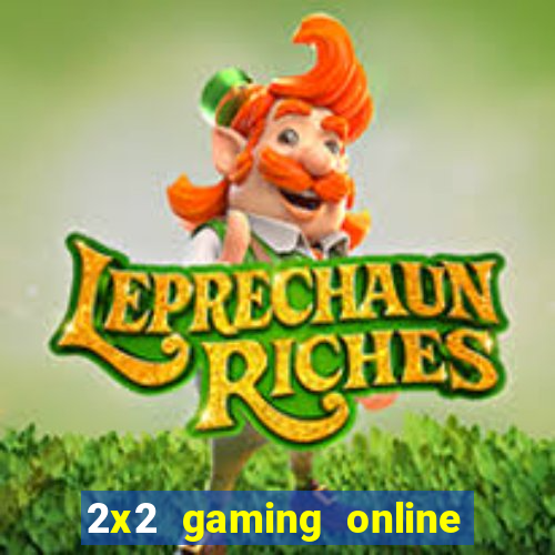 2x2 gaming online casino sites