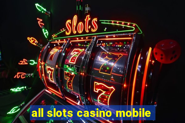 all slots casino mobile