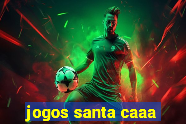 jogos santa caaa