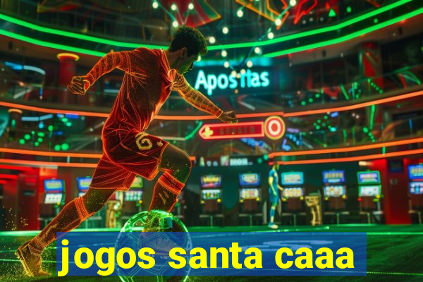 jogos santa caaa