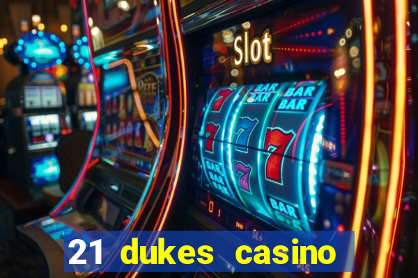 21 dukes casino mobile app