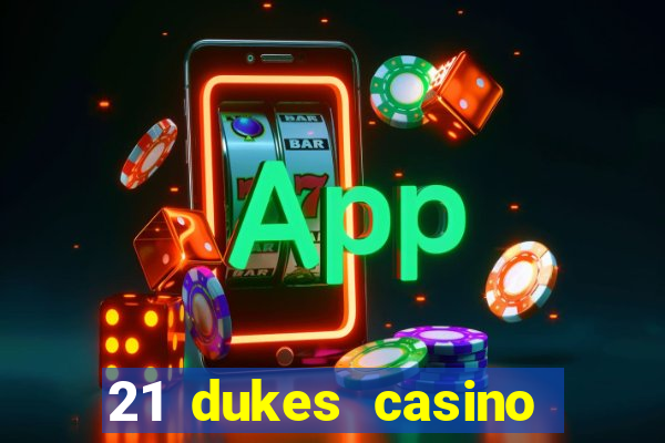 21 dukes casino mobile app