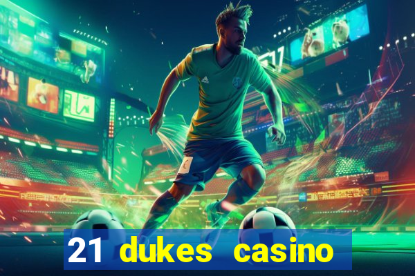 21 dukes casino mobile app