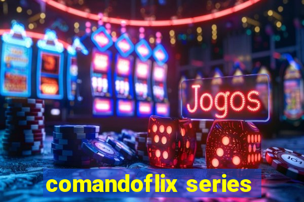 comandoflix series