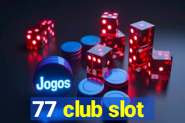 77 club slot