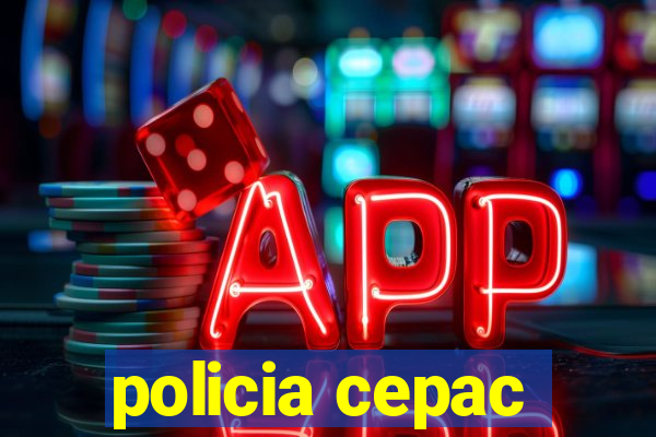 policia cepac