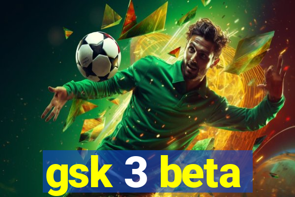 gsk 3 beta