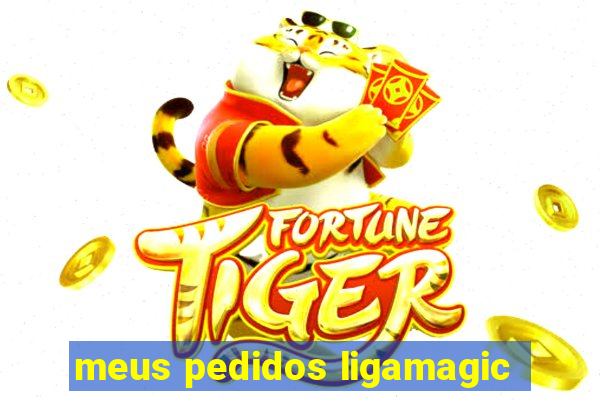 meus pedidos ligamagic