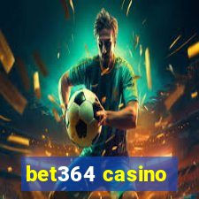 bet364 casino