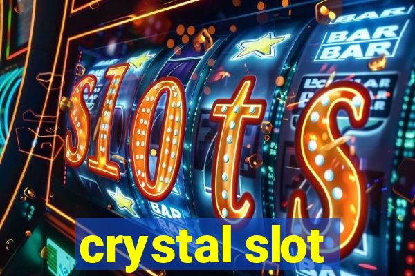 crystal slot