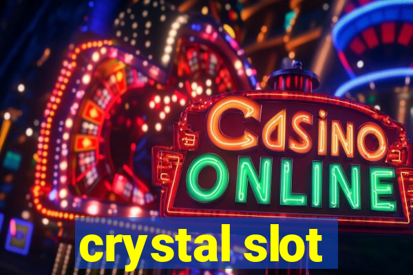 crystal slot