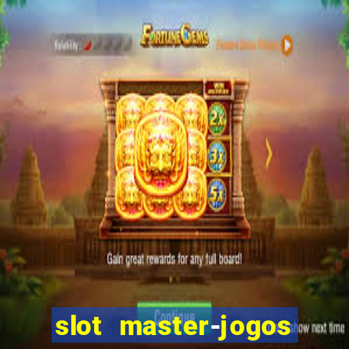 slot master-jogos de cassino