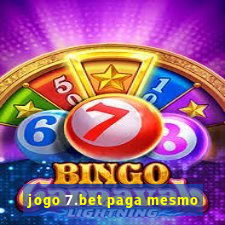 jogo 7.bet paga mesmo