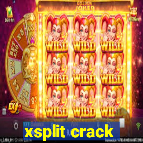 xsplit crack