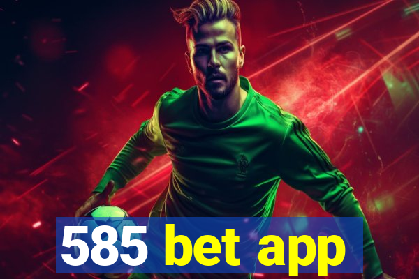 585 bet app