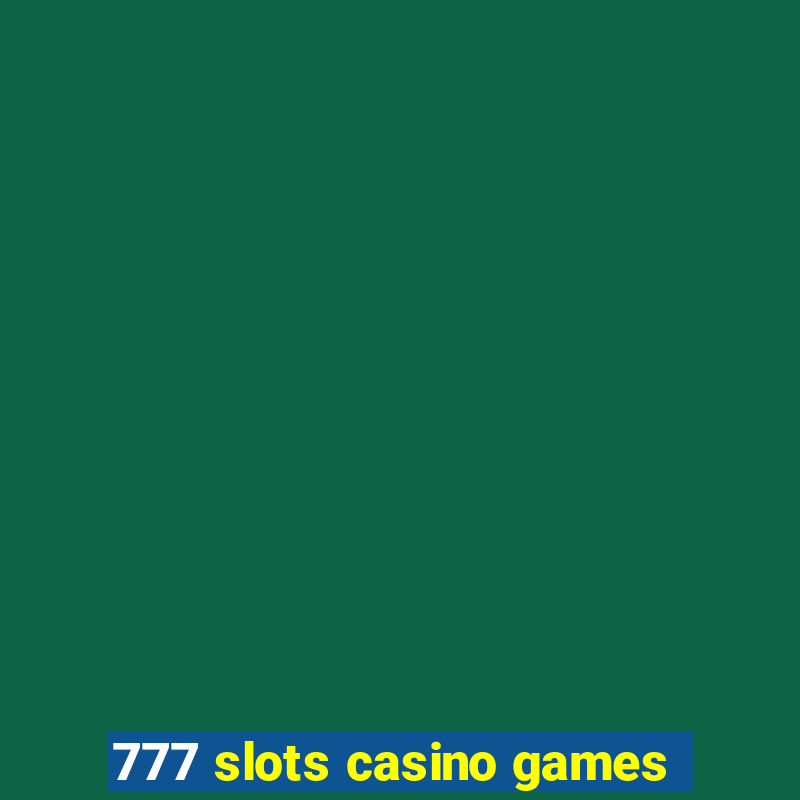 777 slots casino games