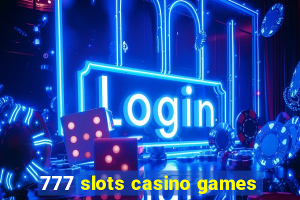 777 slots casino games