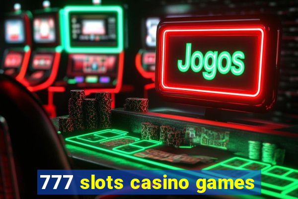 777 slots casino games