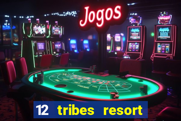 12 tribes resort casino casinos washington state