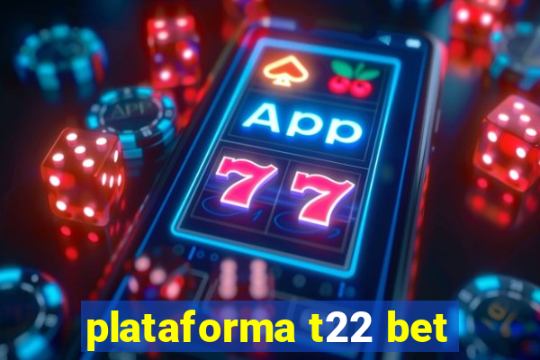 plataforma t22 bet