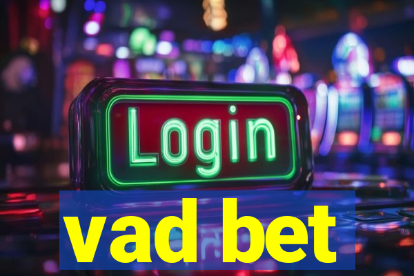 vad bet