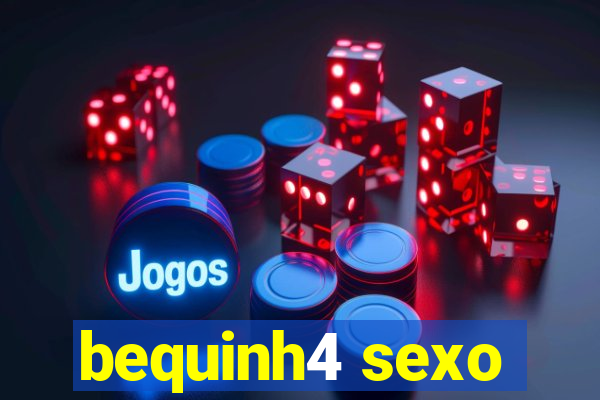 bequinh4 sexo