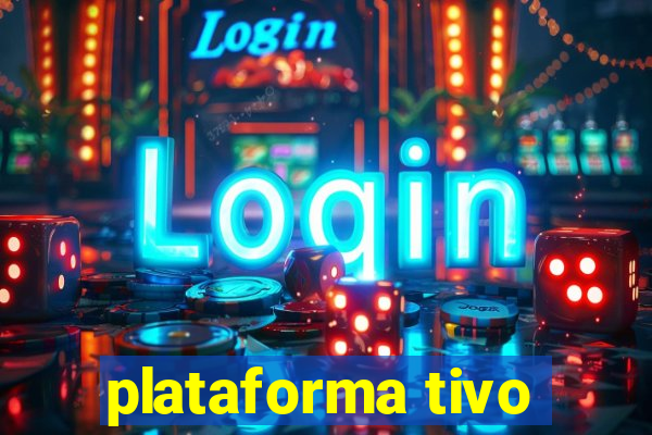 plataforma tivo