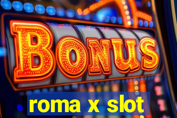 roma x slot