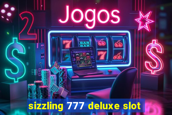 sizzling 777 deluxe slot