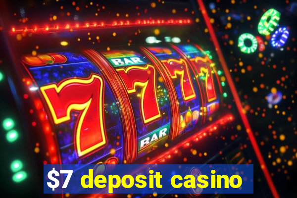 $7 deposit casino