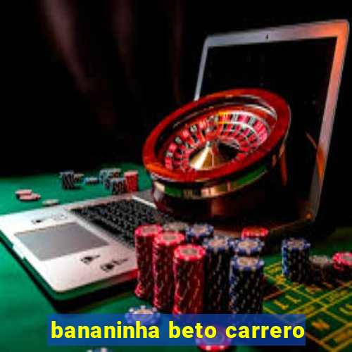 bananinha beto carrero