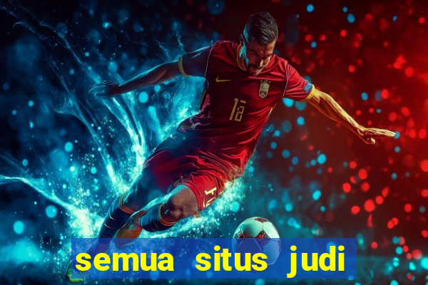 semua situs judi slot online