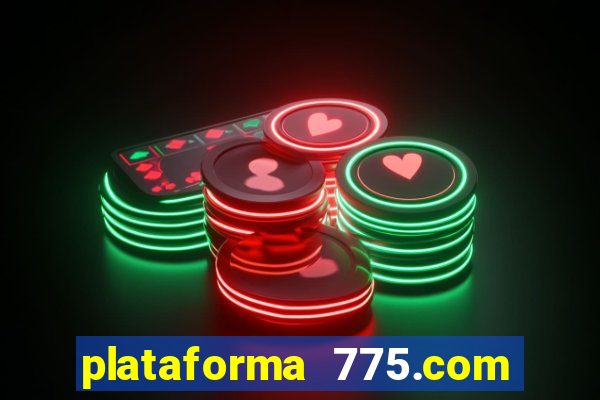 plataforma 775.com é confiavel