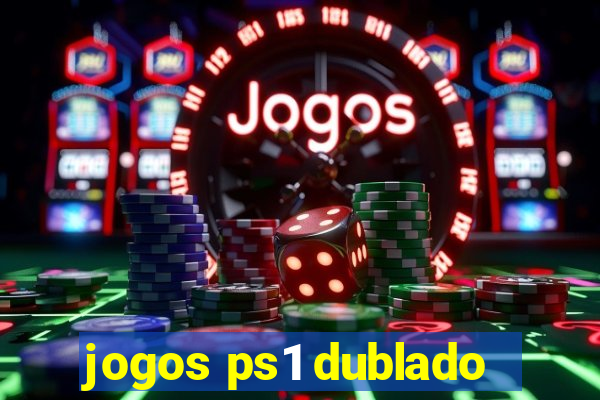 jogos ps1 dublado