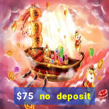 $75 no deposit bonus on sign up casino moons