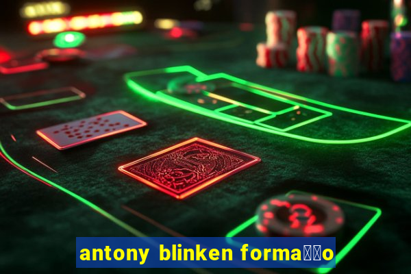 antony blinken forma莽茫o