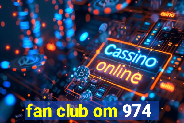 fan club om 974