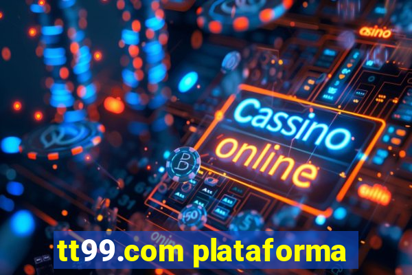 tt99.com plataforma