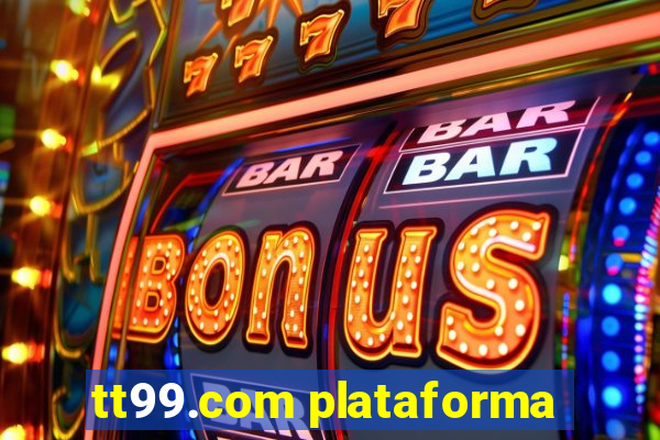 tt99.com plataforma