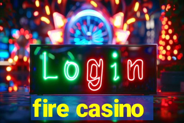 fire casino