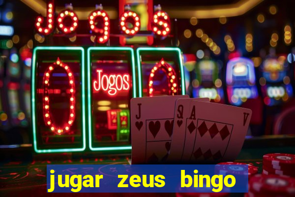 jugar zeus bingo dinero real