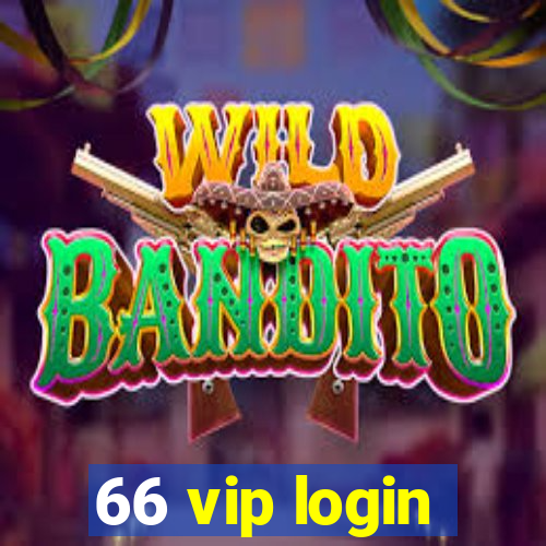 66 vip login