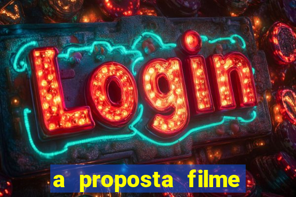 a proposta filme completo dublado pobreflix